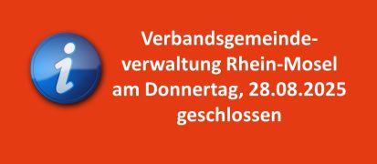 Verbandsgemeindeverwaltung Rhein-Mosel am Donnerstag, 28.08.2025 geschlossen